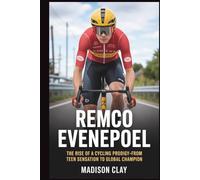 REMCO EVENEPOEL: The Rise of a Cycling Prodigy-From Teen Sensation to Global Champion
