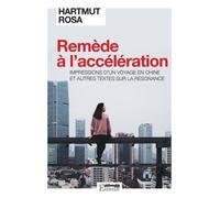 Remède À L?Accélération - Impressions D?Un Voyage En Chine Et Autres Textes Sur La Résonance