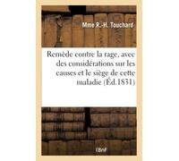 Remède contre la rage, avec des considérations sur les causes et le siège de cette maladie