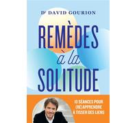 Remèdes à la solitude 10 séances pour (ré)apprendre à tisser des liens - David Gourion - Marabout - broché - Essai