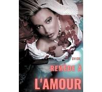 Remèdes À L'amour - Un Poème Antique Sur La Guérison De La Passion Après Une Rupture Amoureuse