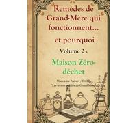 Remèdes de Grand-Mère qui fonctionnent et pourquoi - Vol. 2 : Maison Zéro Déchet, astuces naturelles pour une maison propre et économique: Vinaigre, bicarbonate et savon contre les produits chimiques