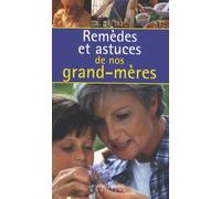 Remèdes et Astuces de nos Grands-mères