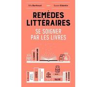 Remèdes Littéraires - Se Soigner Par Les Livres