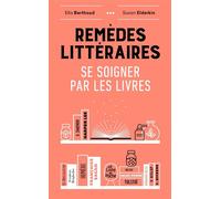 Remèdes littéraires Se soigner par les livres - Ella Berthoud - Lgf - Poche - Essai