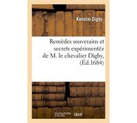 Remèdes souverains et secrets expérimentéz de M. le chevalier Digby, (Éd.1684) Edition 1684 - Kenelm Digby - Hachette Bnf - broché - Livre