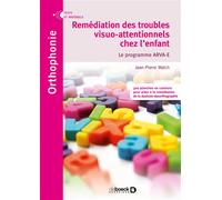 Remédiation des troubles visuo-attentionnels chez l'enfant Le programme ARVA-E - Jean-Pierre Walch - De Boeck Supérieur - broché - Guide