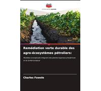 Remédiation verte durable des agro-écosystèmes pétroliers:: Modèles conceptuels intégrant des plantes hyperaccumulatrices et du lombricompost