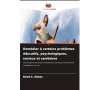 Remédier à certains problèmes éducatifs, psychologiques, sociaux et sanitaires