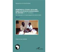 Remédier à l'échec scolaire dans les écoles catholiques de Bukavu (R. D. Congo) Par l'évaluation et l'accompagnement personnalisé - Volume 1 - Patrice Mukata Bayongwa - L'harmattan - broché - Etude