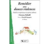 Remédier aux douces violences Christine Schuhl (Auteur), Danielle Rapoport (Préface)
