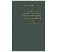 Remedies And Responsibility For The Actions Of International Organizations /Mesures De Réparation Et Responsabilité À Raison Des Actes Des Organisations Internationales