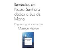 Remédios de Nossa Senhora dados a Luz de Maria: O guia original e completo