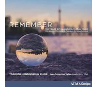 Remember : 130 Years Of Canadian Choral Music CD