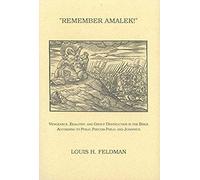 Remember Amalek!: Vengeance, Zealotry, And Group Destruction In The Bible According To Philo, Pseudo-Philo, And Josephus