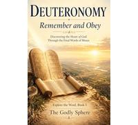 Remember and Obey: Discovering the Heart of God Through the Final Words of Moses
