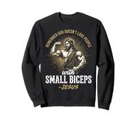 Remember God Doesn't Love People with Small Biceps Sweatshirt