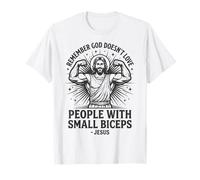 Remember God Doesn't Love People with Small Biceps T-Shirt