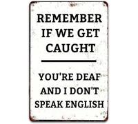 Remember If We Get Caught You Are Deaf And I Do Not Speak English Humorous Vintage Sign Plaque 8 X 12 in