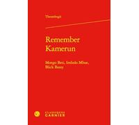Remember Kamerun: Mongo Beti, Imbolo Mbue, Blick Bassy