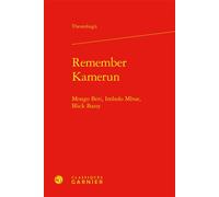 Remember Kamerun Mongo Beti, Imbolo Mbue, Blick Bassy - Theombogü - Classiques Garnier - relié - Essai