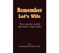 Remember Lot's Wife | Charles Pretlow Charles PretlowCharles Pretlow (Auteur)
