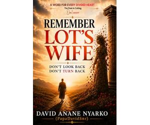 Remember Lot's Wife: Don't Look Back. Don’t Turn Back