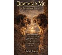 Remember Me: A Story of Grace at the Cross