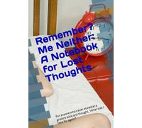 Remember? Me Neither: A Notebook for Lost Thoughts: For anyone who’s ever stared at a grocery aisle and thought, ‘What was I here for again?’