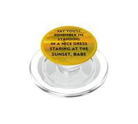 Remember Me Standing in a Nice Dress, Staring at The Sunset PopSockets PopGrip pour MagSafe