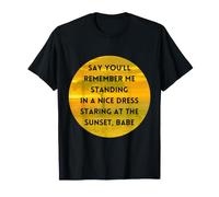 Remember Me Standing in a Nice Dress, Staring at The Sunset T-Shirt