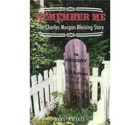 Remember Me The Charles Morgan Blessing Story by Mervyn Dykes Mervyn Dykes (Auteur)