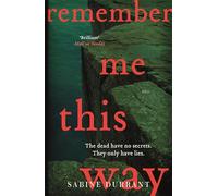 Remember Me This Way: A dark, twisty and suspenseful thriller from the author of Lie With Me and Dead Heat