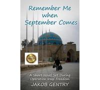Remember Me When September Comes: A Short Novel Set During Operation Iraqi Freedom