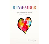 Remember: Peace, Love, and the Long Way Back to What Was Always There