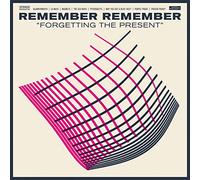 Remember Remember - Forgetting The Present