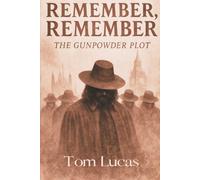 Remember, Remember: The Gunpowder Plot