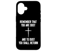Remember That You are Dust and to Dust You Shall Return Coque pour iPhone 16