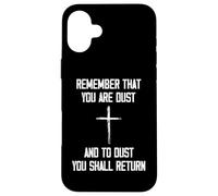 Remember That You are Dust and to Dust You Shall Return Coque pour iPhone 16 Plus