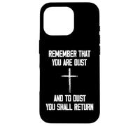 Remember That You are Dust and to Dust You Shall Return Coque pour iPhone 16 Pro