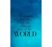 Remember That You Are the Driving Force of the World