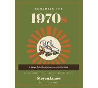 Remember the 1970s: A Large-Print Reminiscence Activity Book for Seniors with Dementia - Nostalgic Word Searches, Trivia, Puzzles & Memory Prompts from the Decade