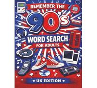 Remember the 90’s Word Searches for Adults - UK Edition: Wordsearch Puzzles Featuring Music, Movies, TV, Trends and Pop Culture | Large Print | Solutions Inside