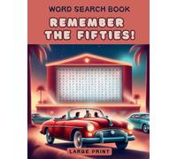 Remember the Fifties! Word Search Book: a Fun Large Print Collection of 100 Word Find Nostalgic Puzzles for Seniors, Adults and 1950s Enthusiasts
