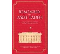 Remember The First Ladies: The Legacies Of America's History-Making Women