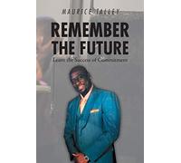Remember The Future: Learn The Success Of Commitment