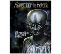 Remember The Future: The Distortions Unlimited Story