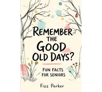 REMEMBER THE GOOD OLD DAYS?: FUN FACTS FOR SENIORS
