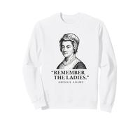 Remember The Ladies Citation Abigail Adams Sweatshirt