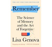Remember: The Science of Memory and the Art of Forgetting by Genova, Lisa NEUF